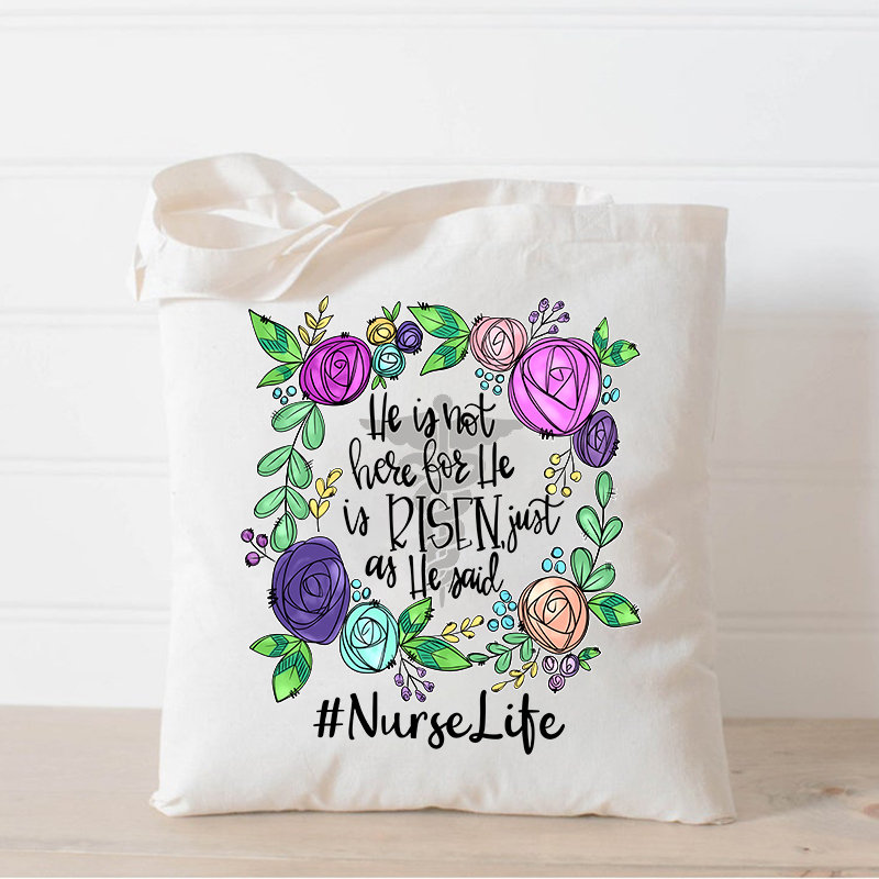 He Is Not Here For He Is Risen Just As He Said Nurse Tote Bag