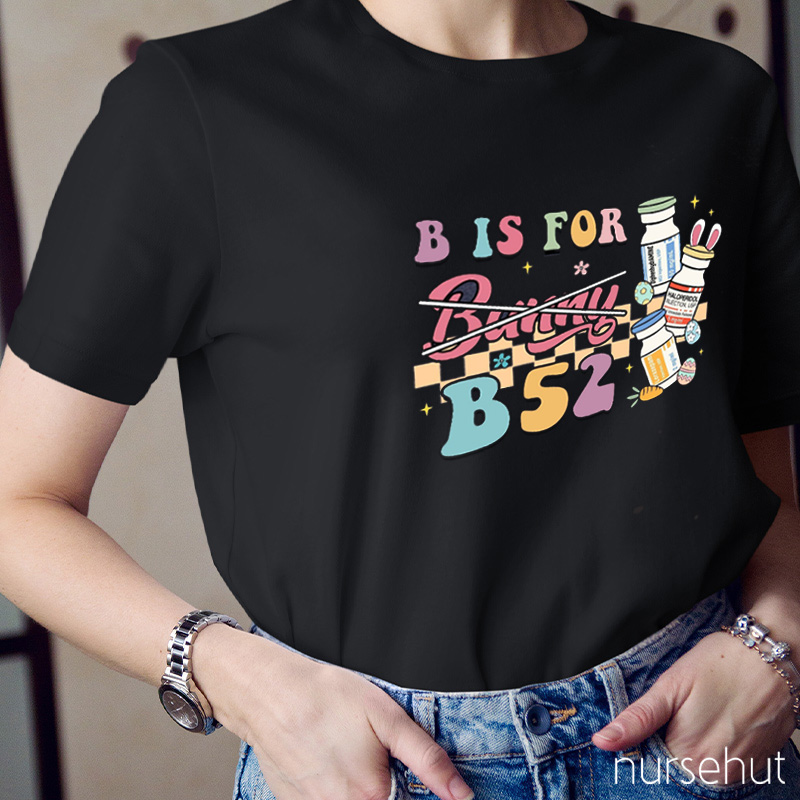 B Is For B52 Nurse T-Shirt