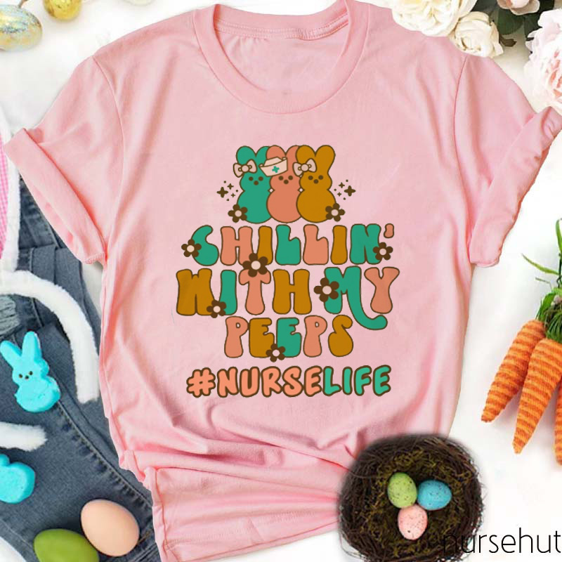 Chilling With My Peeps Nurse T-Shirt