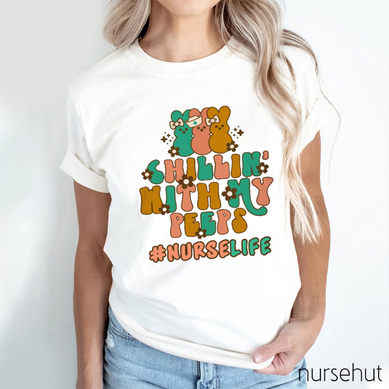 Chilling With My Peeps Nurse T-Shirt