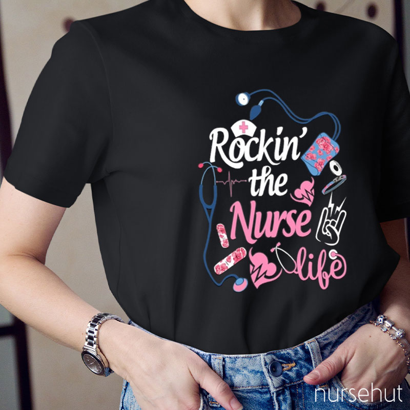 Rockin' The Nurse Life Nurse T-Shirt