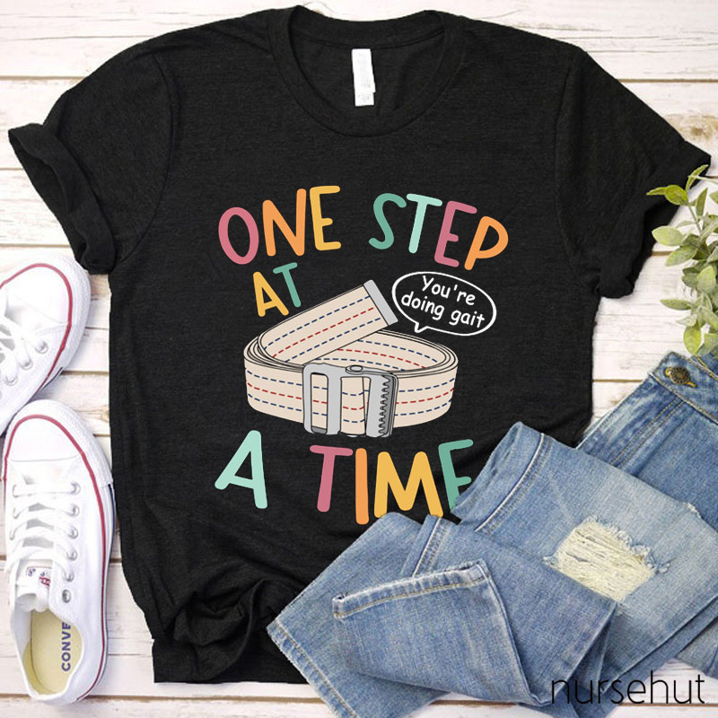 One Step At A Time Nurse T-Shirt
