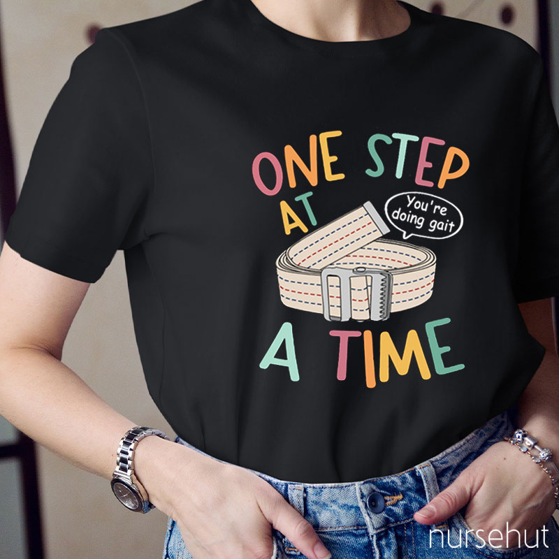 One Step At A Time Nurse T-Shirt