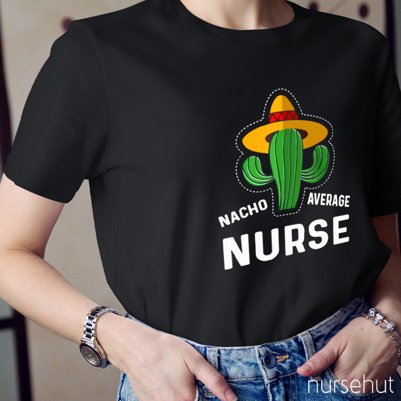 Nacho Average Nurse T-Shirt