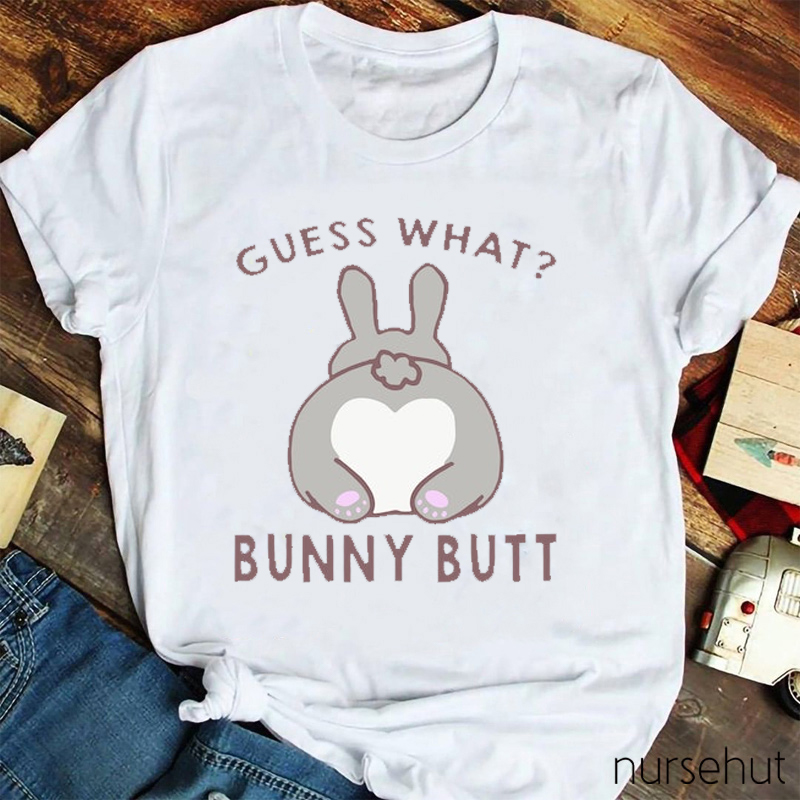 Guess What Bunny Butt Nurse T-Shirt