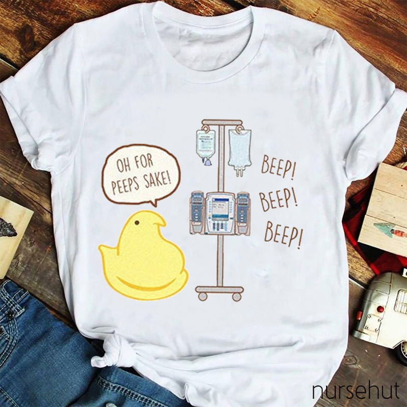 Oh For Peeps Sake Beep Beep Beep Nurse T-shirt