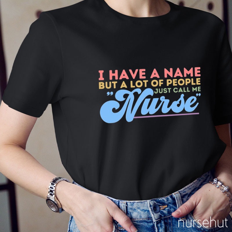 A Lot Of People Call Me Nurse T-shirt