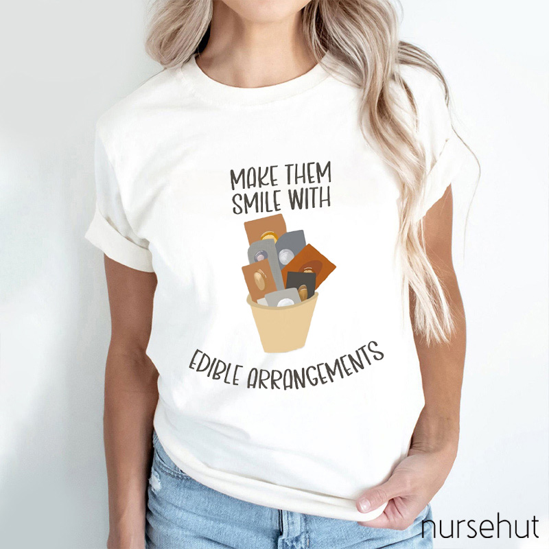Make Them Smile With Edible Arrangements Nurse T-Shirt