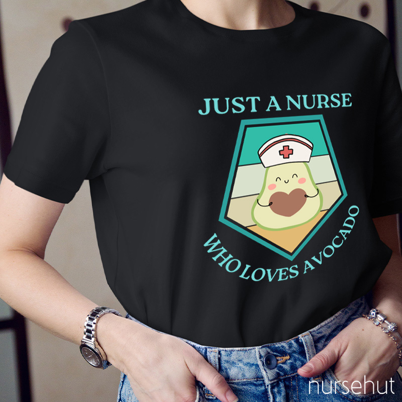Just A Nurse Who Loves Avodado Nurse T-Shirt