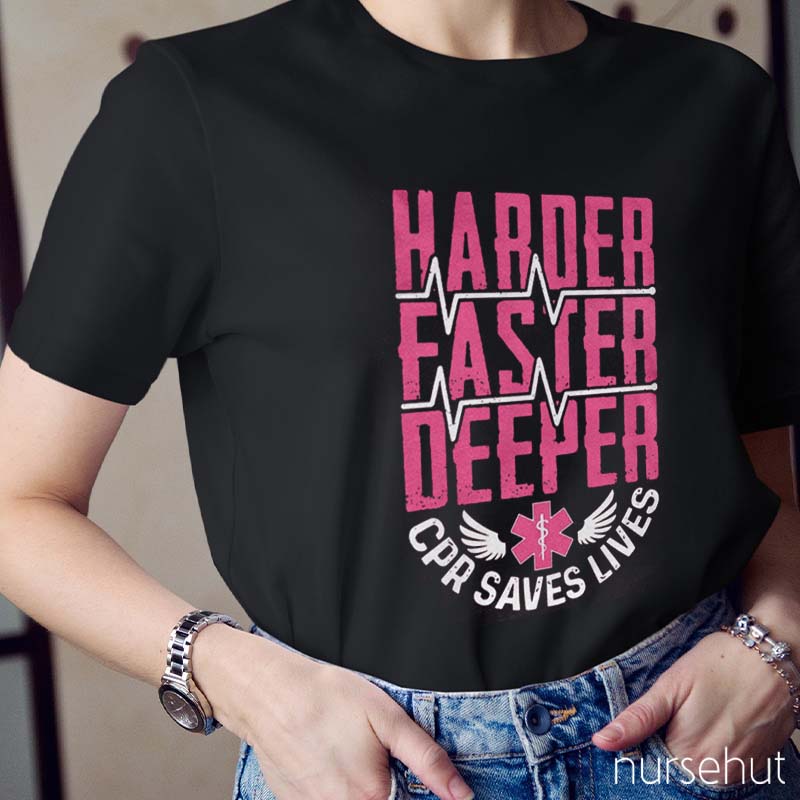 Harder Faster Deeper Nurse T-Shirt