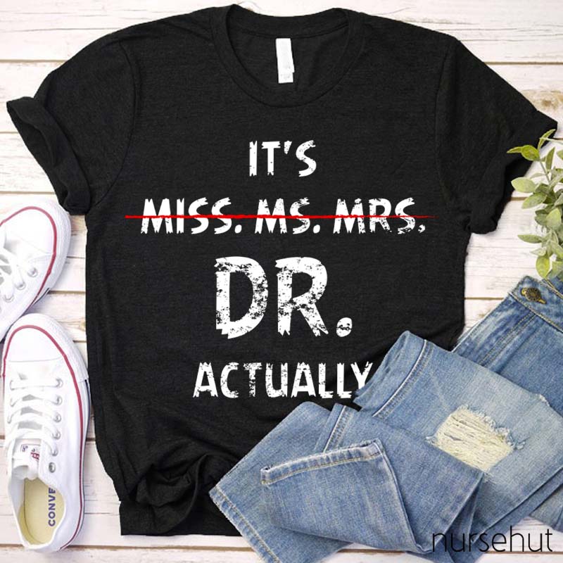 It's DR Actually Nurse T-Shirt
