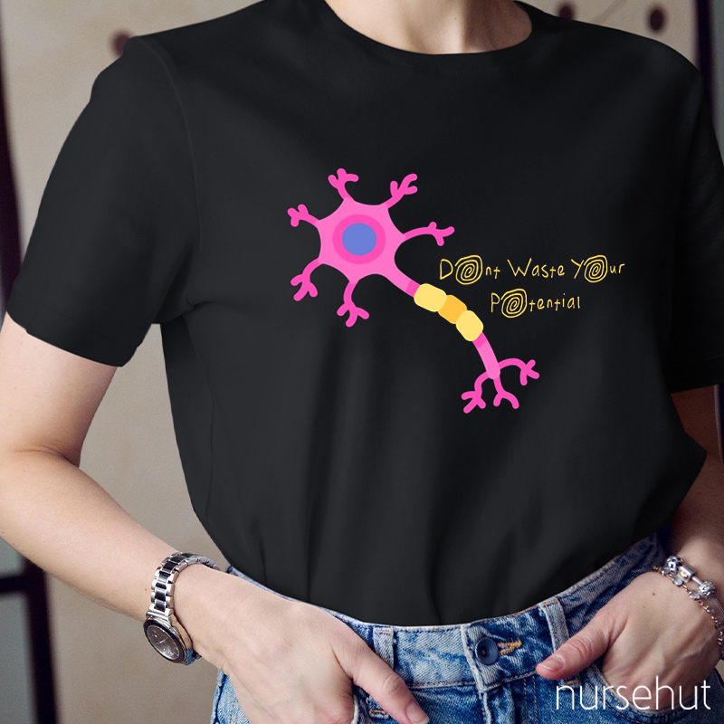Don't Waste Your Potentia Nurse T-Shirtl