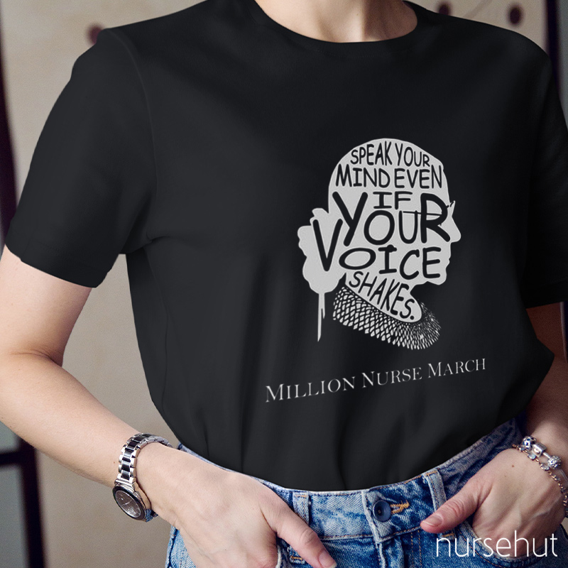 Speak Your Mind Even If Your Voice Shakes Nurse T-Shirt