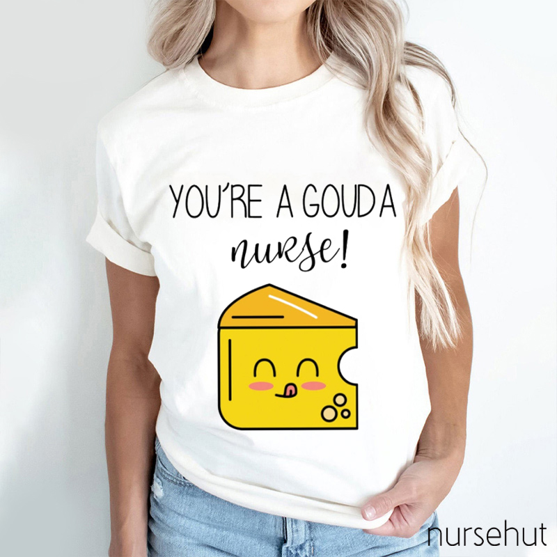You're A Good Nurse T-Shirt