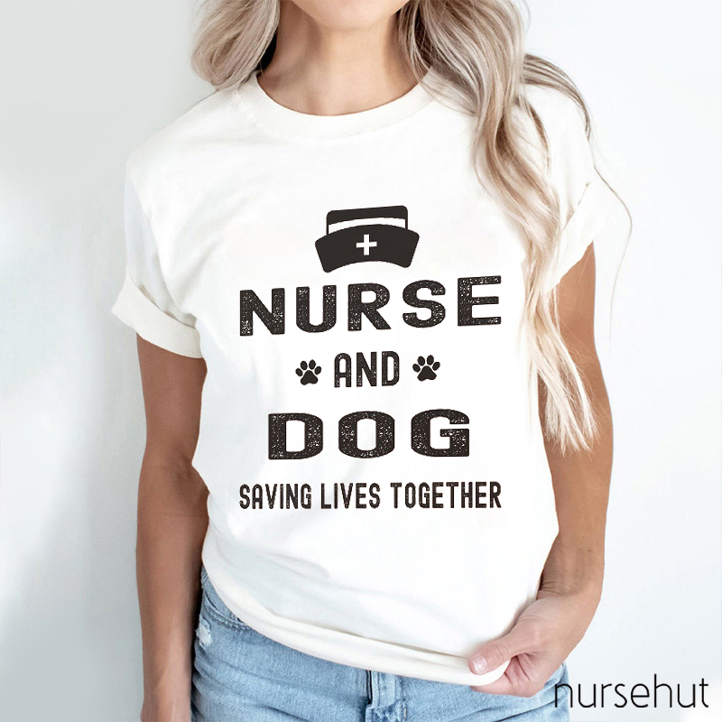 Nurse And Dog Saving Lives Together Nurse T-Shirt