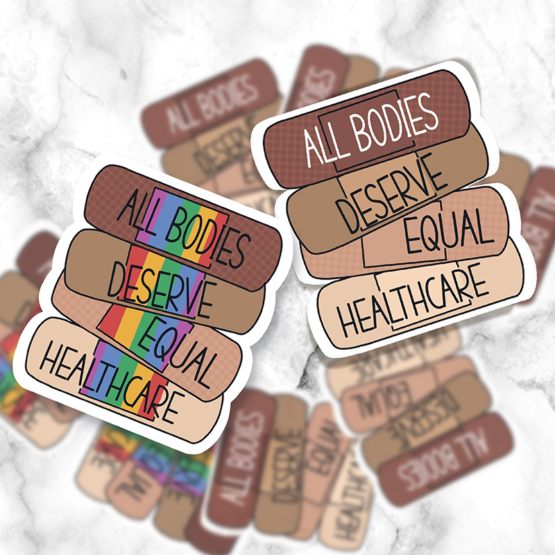All Bodies Deserve Equal Healthcare Nurse Stickers