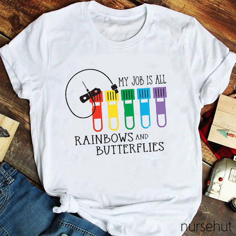 My Job Is All Rainbows And Butterflies Nurse T-Shirt