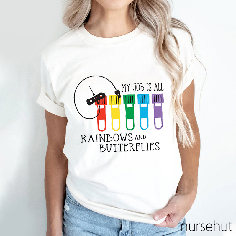 My Job Is All Rainbows And Butterflies Nurse T-Shirt