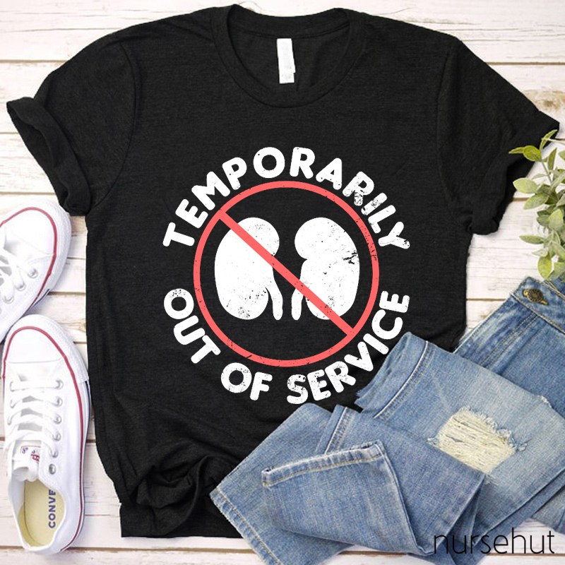Temporarily Out Of Service Nurse T-Shirt