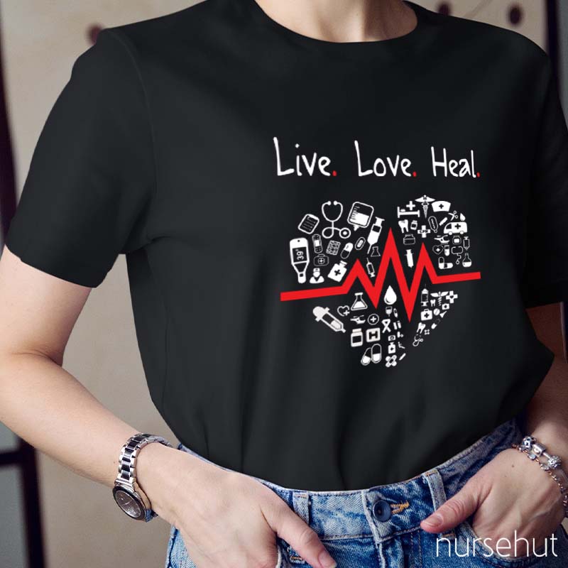 Live Love Heal Nurse T-Shirt