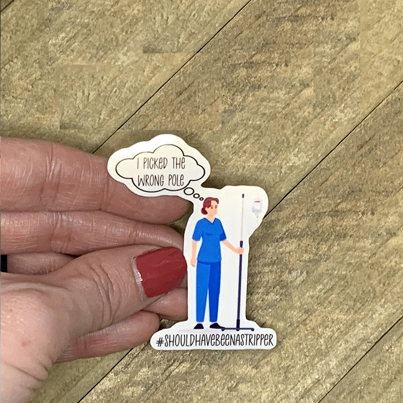 I Picked The Wrong Pole Nurse Stickers