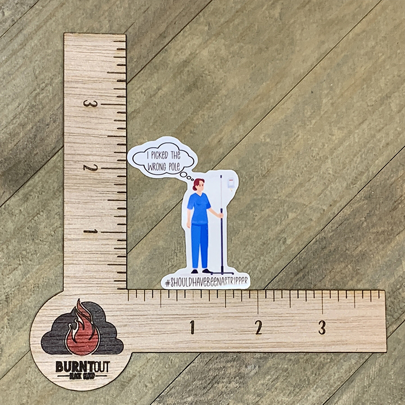 I Picked The Wrong Pole Nurse Stickers