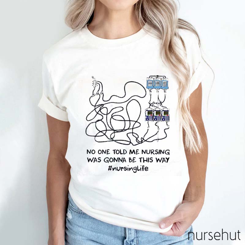 Nursing Was Gonna Be This Way Nurse T-Shirt