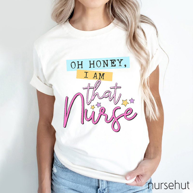 Oh Honey I Am That Nurse Nurse T-Shirt