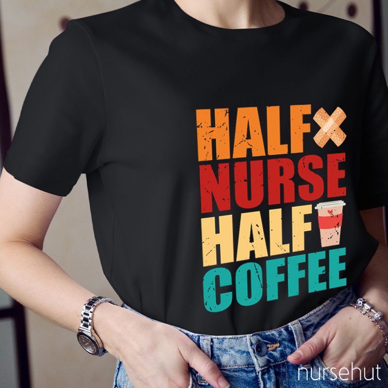 Half Nurse Half Coffee Nurse T-Shirt