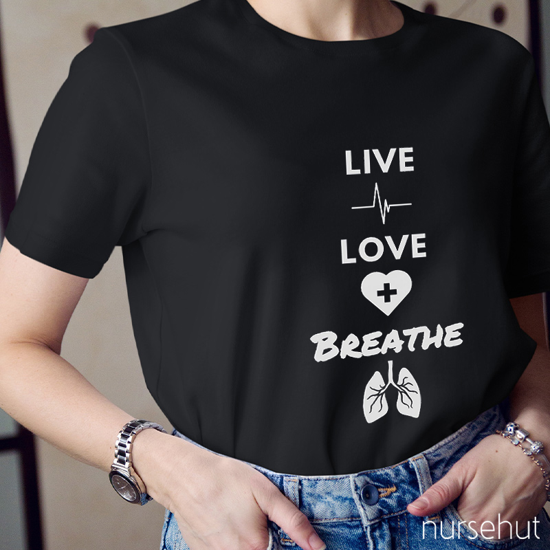 Live And Love Breath Nurse T-Shirt