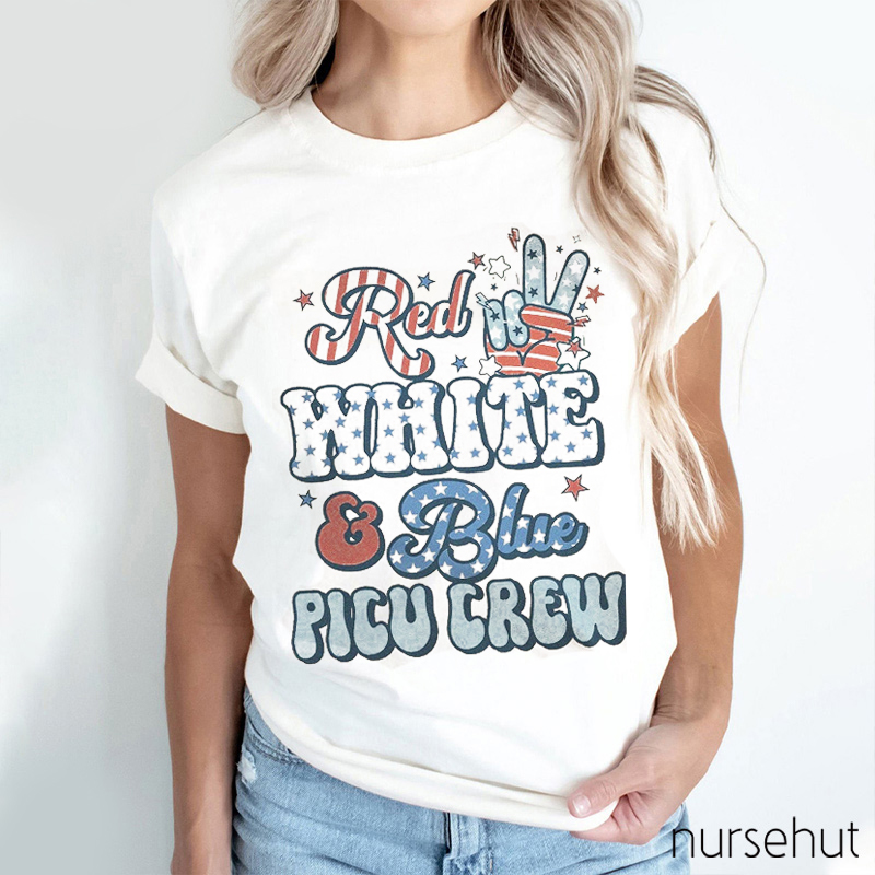 Happy Independence Day Red White Blue PICU Crew Nurse T-Shirt
