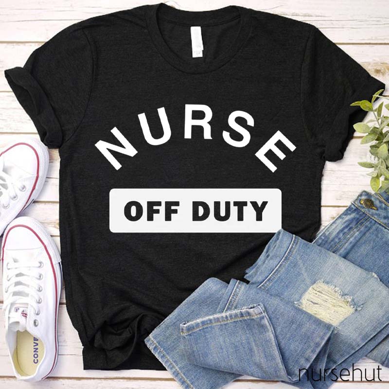 Nurse Off Duty Nurse T-Shirt