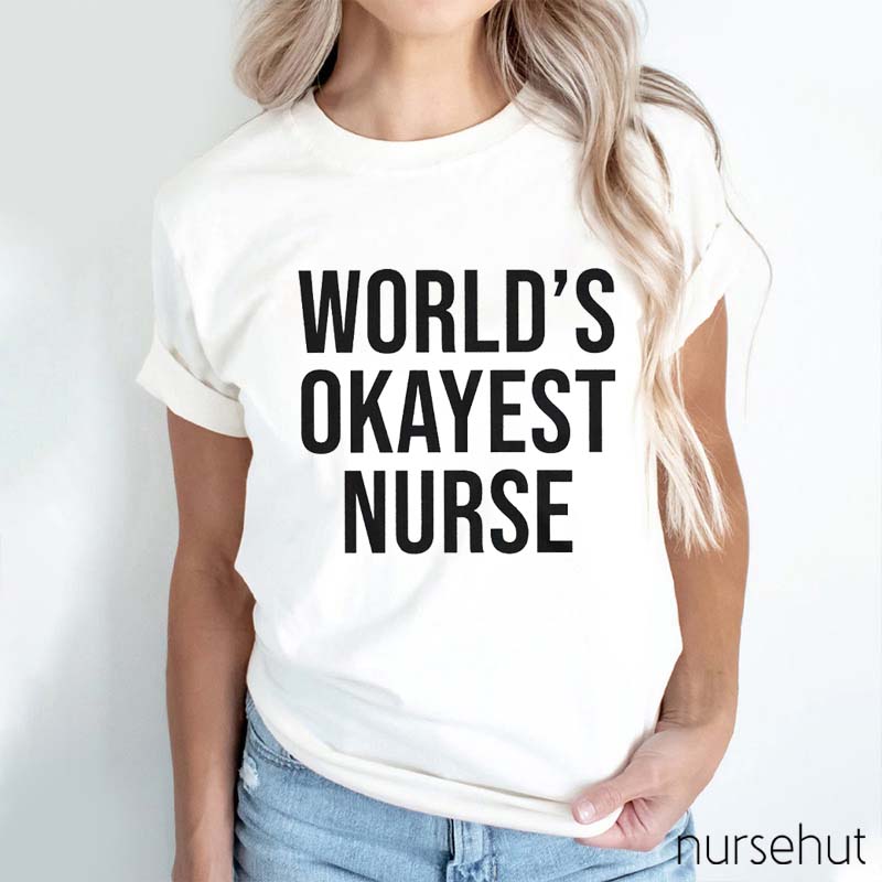 Worlds Okayest Nurse T-Shirt