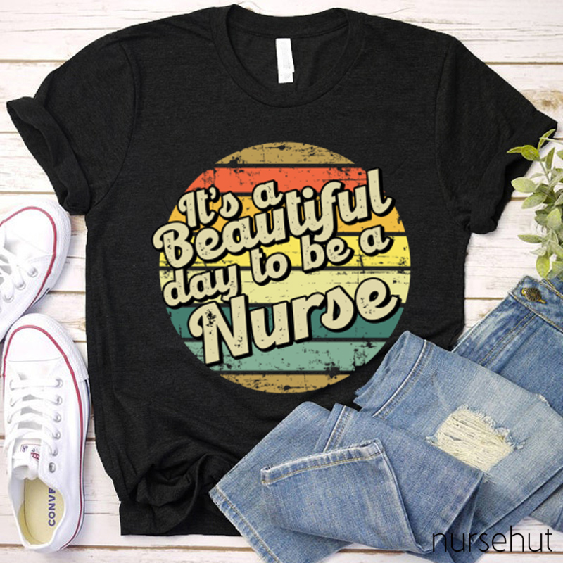 It's A Beautiful Day To Be A Nurse T-Shirt