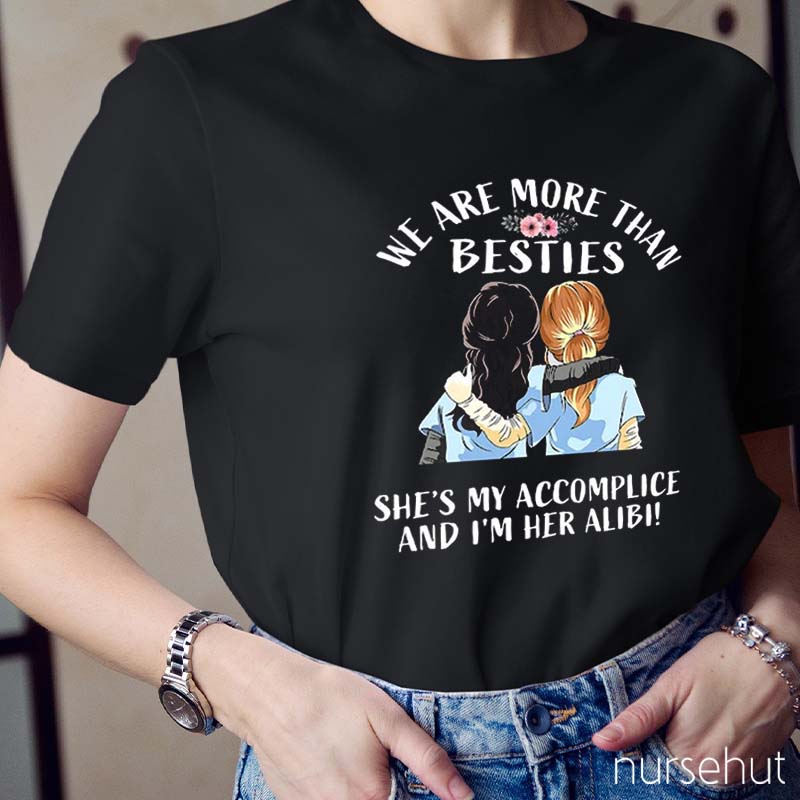 We Are More Than Besties Nurse T-Shirt