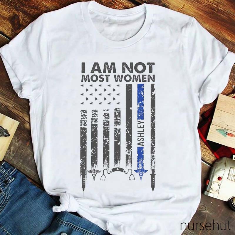 Personalized I Am Not Most Woman Nurse T-Shirt