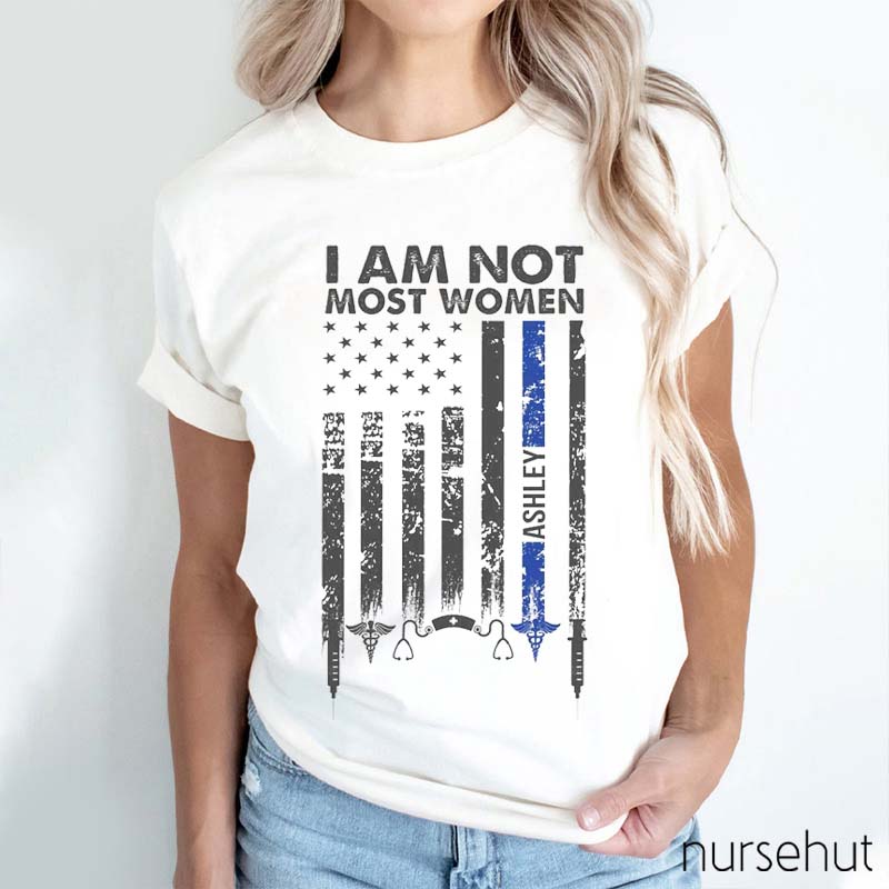 Personalized I Am Not Most Woman Nurse T-Shirt