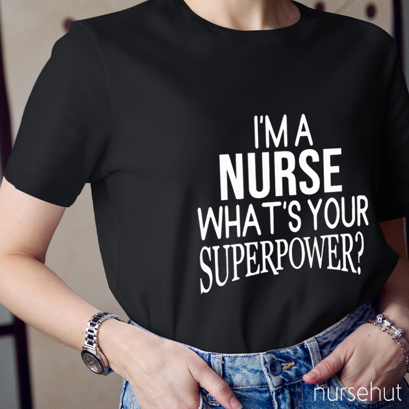 What Is Your Superpower Nurse T-Shirt