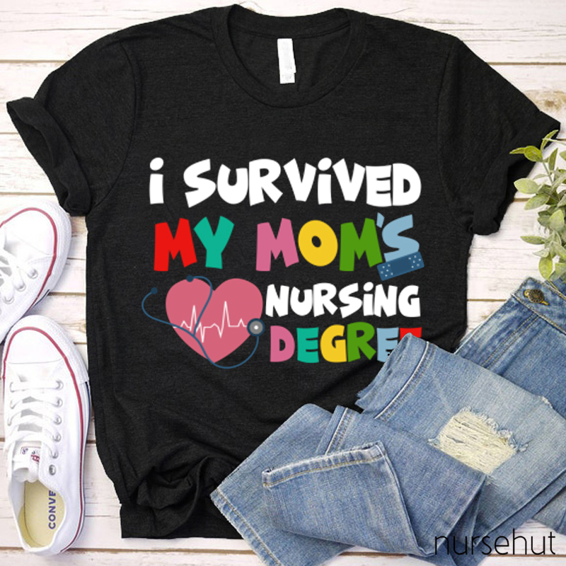 I Survived My Mom's nursing Degree Nurse T-Shirt