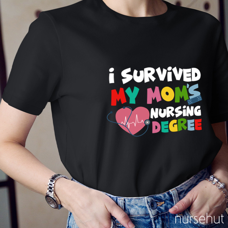 I Survived My Mom's nursing Degree Nurse T-Shirt
