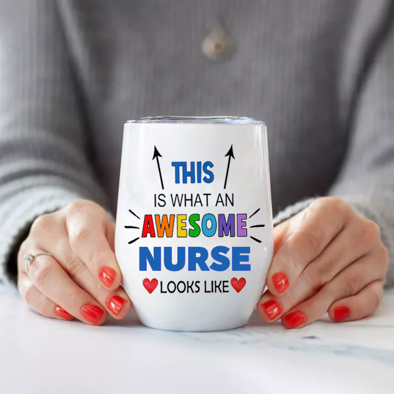 This Is What An Awesome Nurse Looks like Nurse Wine Tumbler