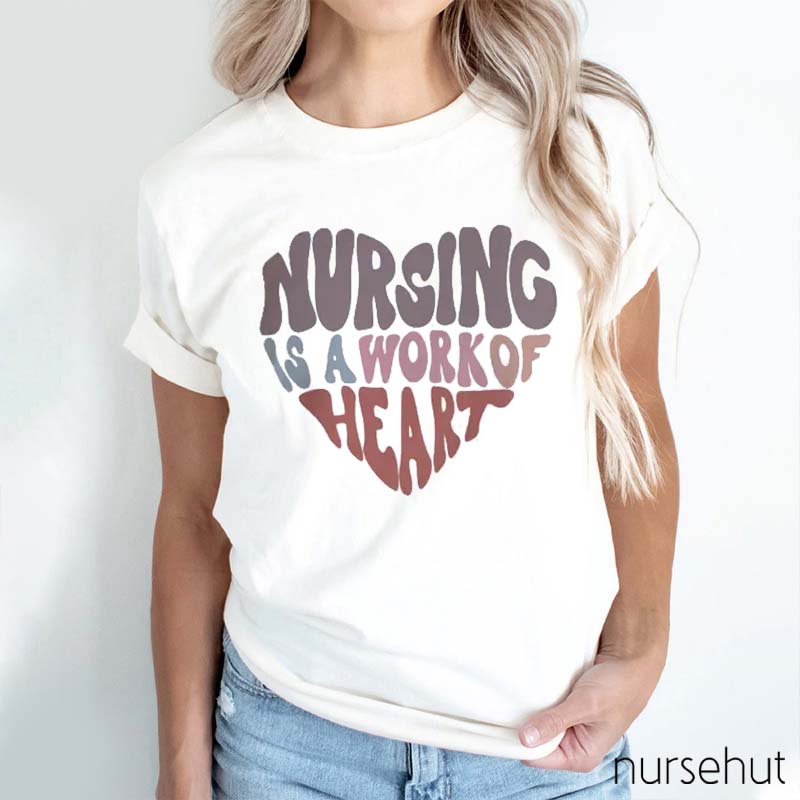 Nursing Is A Work Of Heart Nurse T-Shirt