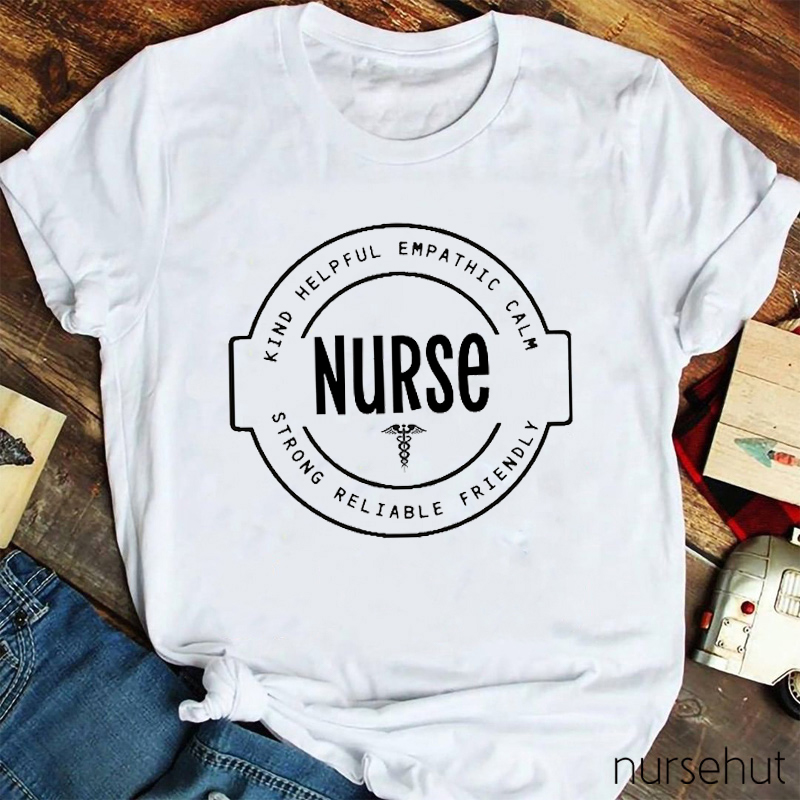 Kind Helpful Empathic Calm Strong Reliable Friendly Nurse T-Shirt