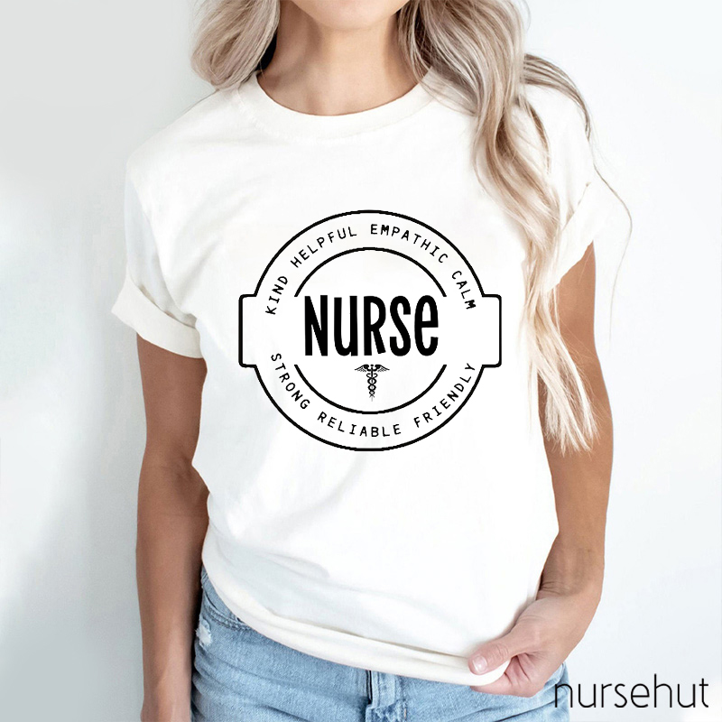 Kind Helpful Empathic Calm Strong Reliable Friendly Nurse T-Shirt