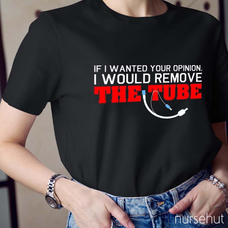 I Would Removed The Tube Nurse T-Shirt