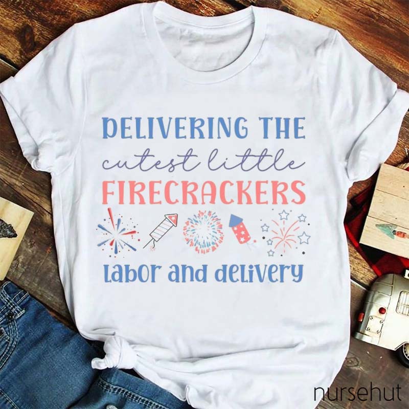 Delivering The Cutest Little Firecrackers Nurse T-Shirt