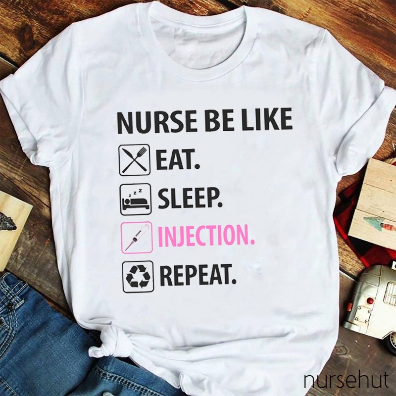Nurse Be Like Eat Sleep Injection Repeat Nurse T-Shirt