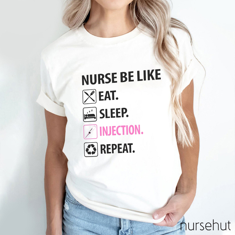 Nurse Be Like Eat Sleep Injection Repeat Nurse T-Shirt