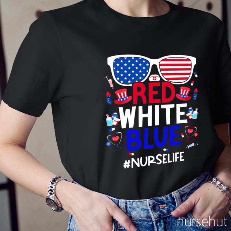 Red White Blue Nurse Life Nurse T-Shirt