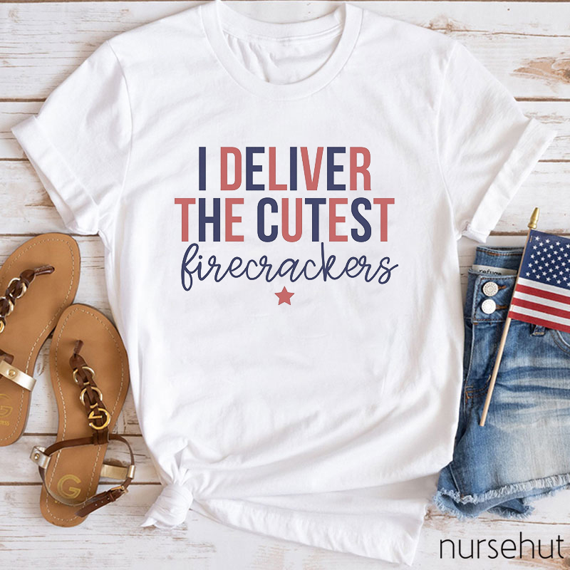 I Deliver The Cutest Firecrackers Nurse T-Shirt